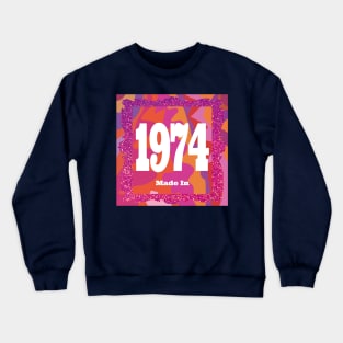 1974 - Made In 1974 Crewneck Sweatshirt